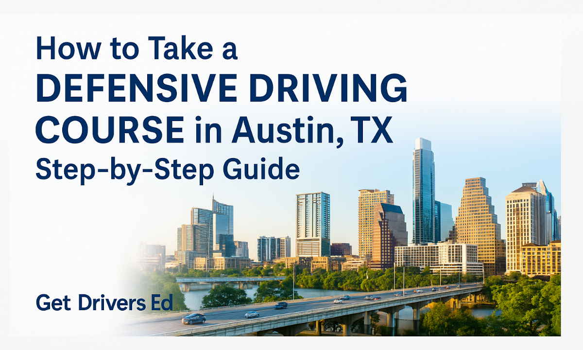 Defensive Driving Austin TX Complete StepbyStep Guide